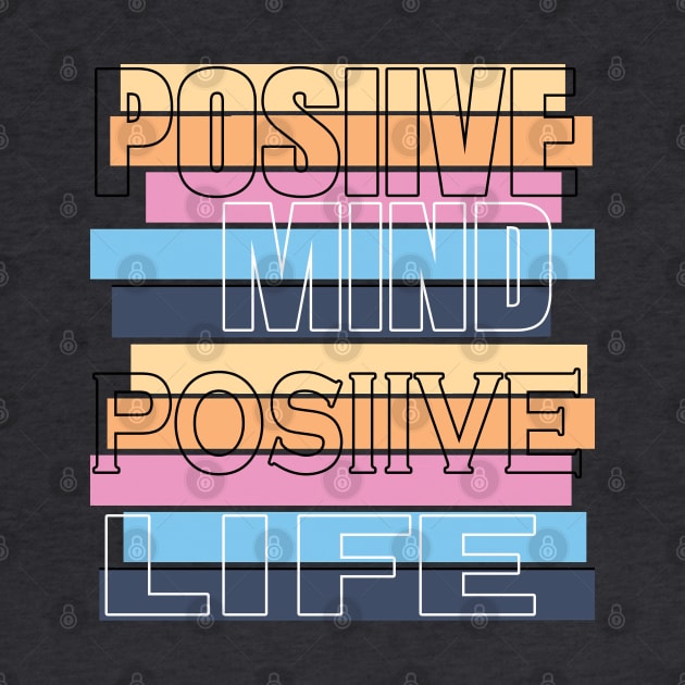 Positive mind positive life by TeeText